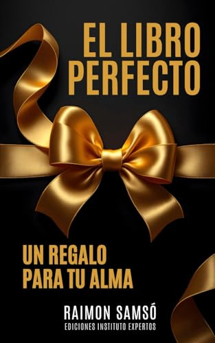 El Libro Perfecto: Un regalo para tu alma (Desarrollo Personal y Autoayuda)