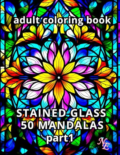 STAINED GLASS 50 MANDALAS adult coloring book: Soothing stained glass patterns