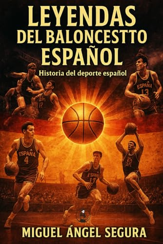 Leyendas del baloncesto español: Historia del deporte español (Baloncesto en estado puro)