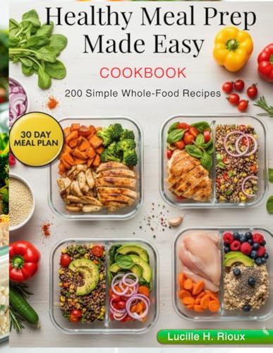 Healthy Meal Prep Made Easy: 200 Simple Whole-Food Recipes