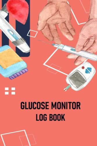 Glucose Monitor Log Book: Diabetes Blood Sugar Log Book For your Daily Tracking of Glucose Monitor Log Book: Easy Daily Tracker To Record ... Log Book | Breakfast, Lunch, Dinner, Bed