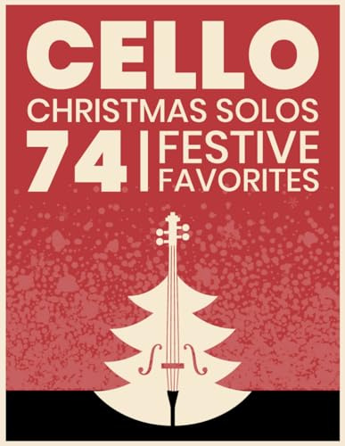 Cello Christmas Solos: 74 Festive Favorites