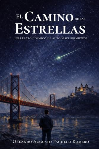 El Camino de las Estrellas: Una novela sobre aprender a caminar despierto
