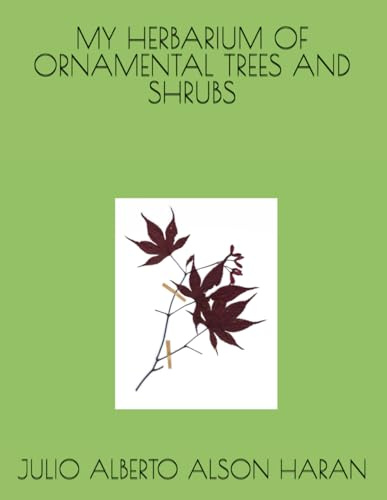 MY HERBARIUM OF ORNAMENTAL TREES AND SHRUBS