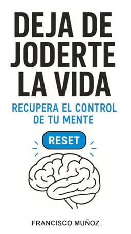 Desarrollo Personal y Autoayuda - Psicología - DEJA DE JODERTE LA VIDA - Inteligencia Emocional: Recupera el Control de tu Mente - Psicología para ... (Soluciones para Gestionar tus Emociones))
