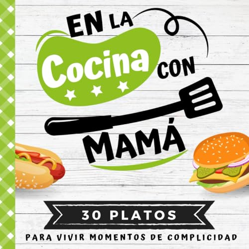 EN LA COCINA CON MAMÁ: Mi primer libro de cocina | 30 recetas fáciles para niños | Cuestionarios, consejos, pruebas y léxicos culinarios | Para cocinar con tu hijo a partir de 8 años