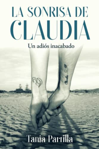 La sonrisa de Claudia. Un adiós inacabado: Autobiografía sobre la pérdida de un hijo