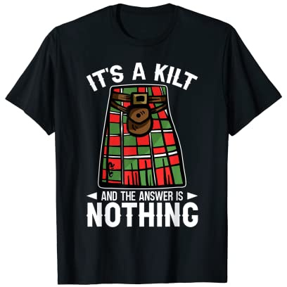 C'est un kilt et la réponse est rien cornemuse T-Shirt