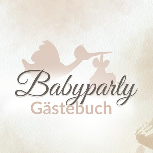 Babyparty Gästebuch – Erinnerungsbuch zur Baby Shower für Jungen & Mädchen | Süßes, modernes Baby Gästebuch für Wünsche, Erinnerungen & Fotos: ... – Platz für Wünsche, Erinnerungen, Fotos