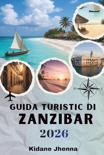 GUIDA TURISTICA DI ZANZIBAR: La risorsa completa per pianificare la tua avventura sull'isola
