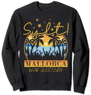 Sylt denn Mallorca war gestern und abfeiern mit Bier Sweatshirt