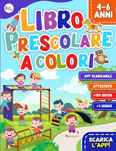Libro Prescolare a Colori 4-6 Anni: Libro con Applicazione Interattiva per Affrontare al Meglio l'Ingresso alla Scuola Primaria | Contiene Attestato ... (Libri di Attività per Bambini Intelligenti)
