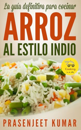 La guía definitiva para cocinar arroz al estilo indio (Cocinando en un periquete)