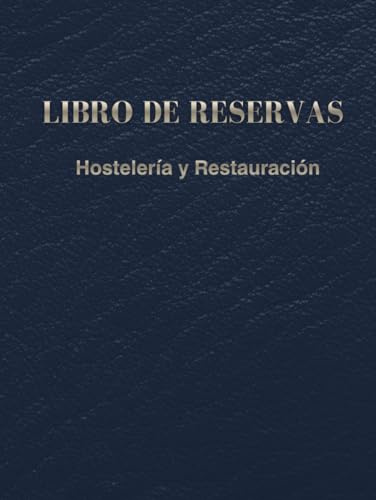 LIBRO DE RESERVAS: Hostelería y Restauración: Cuaderno perpetuo de organización para 200 días sin fecha. Diario de mesa profesional para control de ... mesas y notas en negocios de cocina.