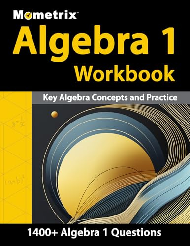 Algebra 1 Workbook - 1,400+ Questions, Key Algebra Concepts and Practice: [Detailed Answer Explanations]