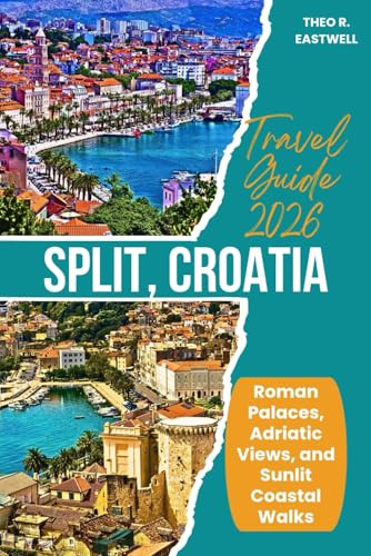 Split, Croatia Travel Guide 2026: Roman Palaces, Adriatic Views, and Sunlit Coastal Walks
