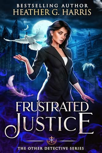 Frustrated Justice: A Supernatural Crime Thriller (The Other Detective Series)