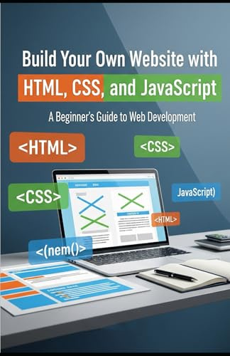 Build Your Own Website: with HTML, CSS, and JavaScript