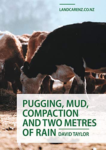 Pugging, mud, compaction and two meters of rain