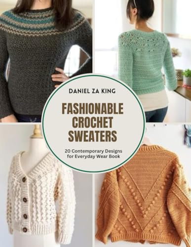 Fashionable Crochet Sweaters: 20 Contemporary Designs for Everyday Wear Book