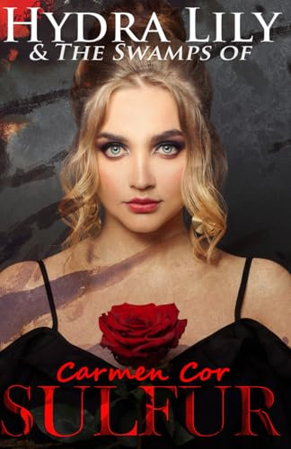 Hydra Lily & The Swamps of Sulfur: Book One, 5th Ed, 2025. (The Hydra Lily Series)