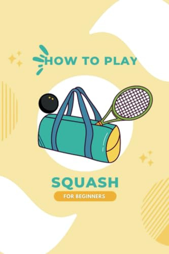 How to Play Squash for Beginners