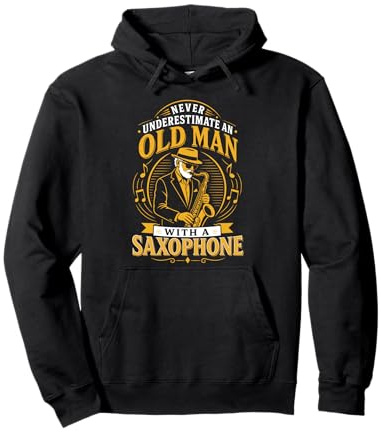 Never Underestimate An Old Man With A Saxophone Pullover Hoodie