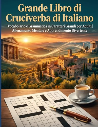 Grande Libro di Cruciverba di Italiano: Vocabolario e Grammatica in Caratteri Grandi per Adulti | Allenamento Mentale e Apprendimento Divertente