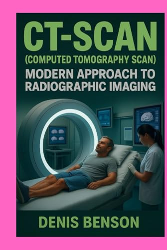 CT SCAN (COMPUTED TOMOGRAPHY SCAN): MODERN APPROACH TO RADIOGRAPHIC IMAGING