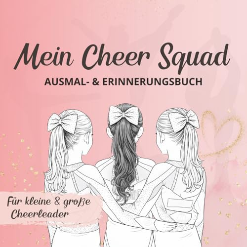 Cheerleading Ausmalbuch für Kinder – Mein Cheer Squad | Mal- & Erinnerungsbuch für kleine Cheerleader: Kreatives Malbuch mit Cheerleading Motiven, Team Spirit & Motivation für Kinder