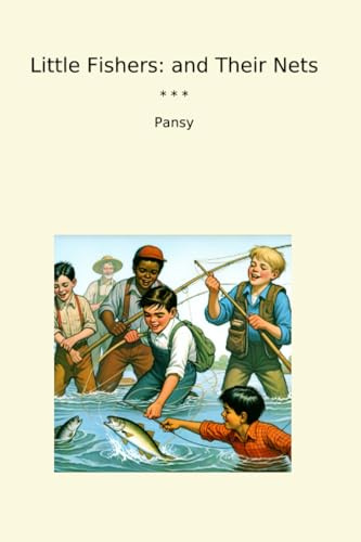 Little Fishers: and Their Nets (Classic Books)