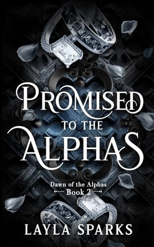 Promised To The Alphas: An Omegaverse Reverse Harem Romance (Dawn of The Alphas)