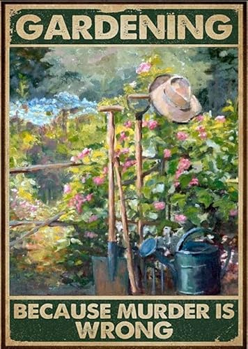 Retro Gardening Metal Sign Gardening Because Murder Is Wrong Metal Tin Sign Vintage Garden Signs Garden Decor For Home Gifts 8x12 Inch