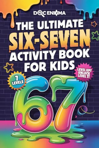 The Ultimate 67 Activity Book For Kids: An Epic Level-Up Challenge Adventure — Fun Puzzles, Mazes, Coloring Pages & Viral Trend games. The Perfect Christmas, Easter, Birthday or Stocking Stuffer Gift