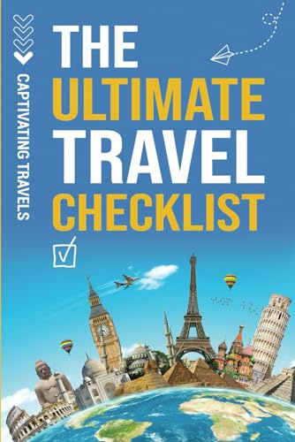 The Ultimate Travel Checklist: Your Essential Guide to Stress-Free Travel (Traveling the World)