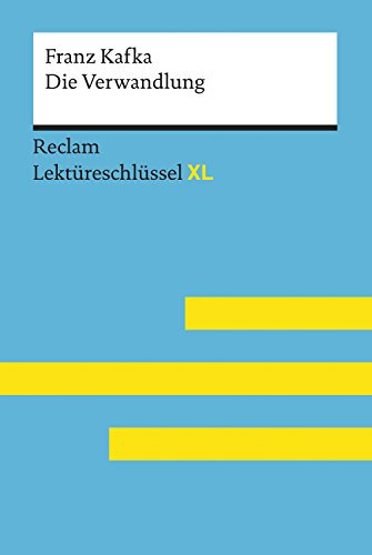 Die Verwandlung von Franz Kafka: Lektüreschlüssel mit Inhaltsangabe, Interpretationen, Prüfungsaufgaben mit Lösungen, Lernglossar – Kafka, Franz – Ottiker, Alain (Reclam Lektüreschlüssel XL)