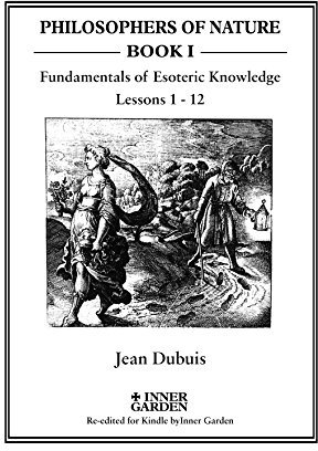 The Fundamentals of Esoteric Knowledge: An Introductory Course, Lessons 1 - 12 (Philosophers of Nature)