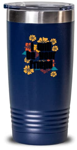 Gobelet isotherme en acier inoxydable de 591 ml avec inscription « I Will Be Your Friend »