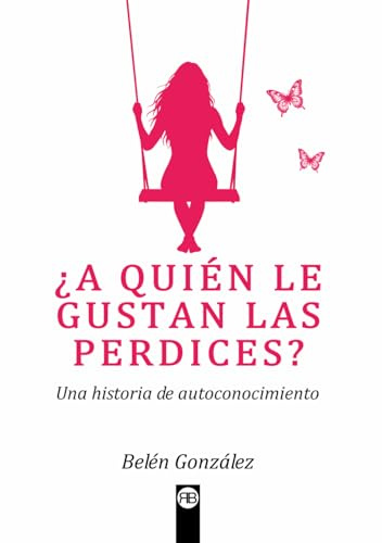 ¿A QUIÉN LE GUSTAN LAS PERDICES?: Una historia de autoconocimiento