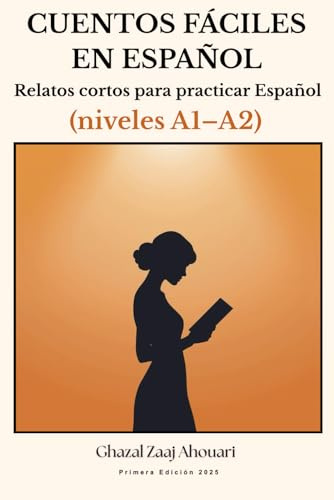 CUENTOS FÁCILES EN ESPAÑOL: Relatos cortos para practicar español (niveles A1 - A2)