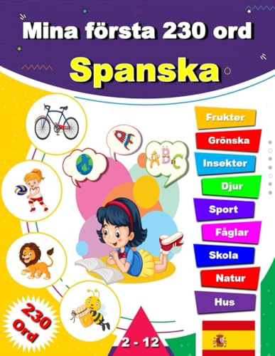 Mina första 230 ord Spanska: Lär dig Spanska, en tvåspråkig Svenska-Spanska ordbok med illustrationer för barn.