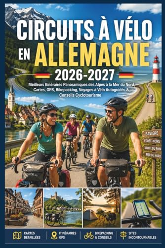 Circuits à Vélo en Allemagne 2026-2027: Meilleurs Itinéraires Panoramiques des Alpes à la Mer du Nord, Cartes, GPS, Bikepacking, Voyages à Vélo Autoguidés & Conseils Cyclotourisme
