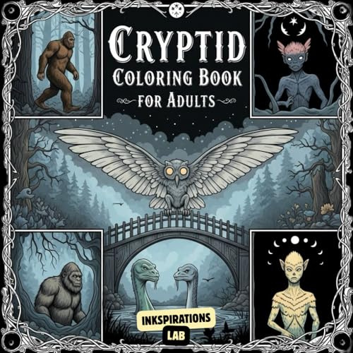 Cryptid Coloring Book for Adults: An Esoteric Adult Coloring Pages Featuring Legendary Creatures and Mythical Beasts like Bigfoot, Mothman, and the Loch Ness Monster for Stress Relief and Relaxation