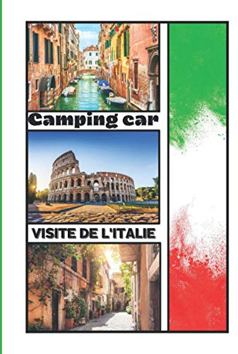 Camping-car visite de l' Italie: Carnet de voyage en camping car /Parfait complément à votre guide de voyage/ journal de voyage à completer /partez découvrir l'Italie