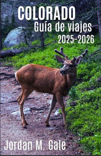 Colorado Guía de Viajes 2025-2026: Viajes por carretera fuera de lo común, festivales culturales y aventuras geológicas en los paisajes más diversos de Colorado