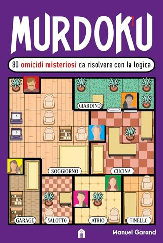 Murdoku. 80 omicidi misteriosi da risolvere con la logica. Il primo libro che unisce crime e sudoku