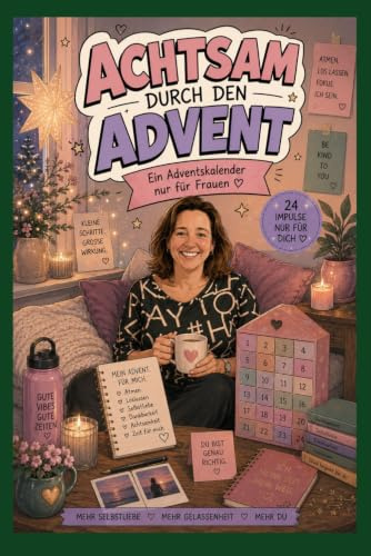 Achtsam durch den Advent – ein Adventskalender nur für Frauen