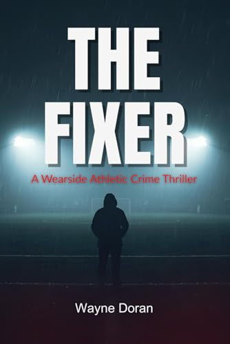 The Fixer: A Wearmouth Athletic Thriller