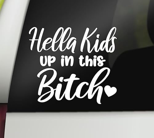 Hella Kids Up in This B*tch Decal | Funny Mom Car Decal | Car Decal Bumper Sticker Window Laptop Tumbler Decal | 5.5 x 4.8 Size | Made in USA