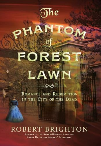 The Phantom of Forest Lawn: Romance and Redemption in the City of the Dead